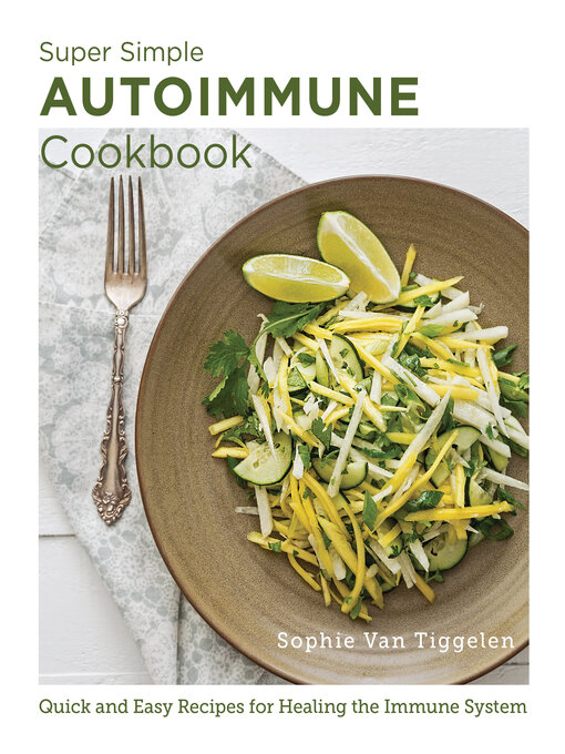Title details for Super-Simple Autoimmune Cookbook by Sophie Van Tiggelen - Available